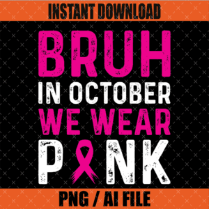 Bruh in October We Wear Pink Graphic Design