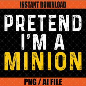 Pretend I'm a Minion PNG Graphic Design