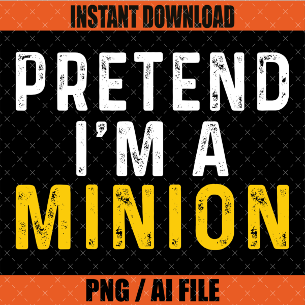 Pretend I'm a Minion PNG Graphic Design