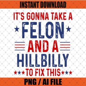 It's Gonna Take A Felon Graphic Design