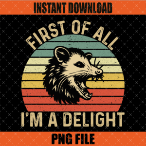 First of All I'm a Delight PNG Sarcastic Ang Graphic Design
