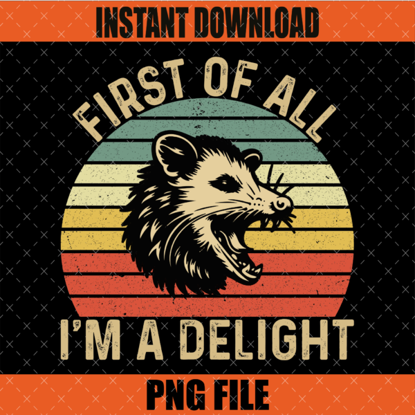 First of All I'm a Delight PNG Sarcastic Ang Graphic Design