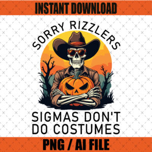 Sorry Rizzlers Sigmas Don't Do Costumes Graphic Design