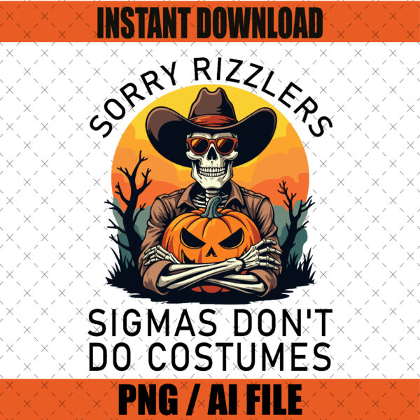 Sorry Rizzlers Sigmas Don't Do Costumes Graphic Design