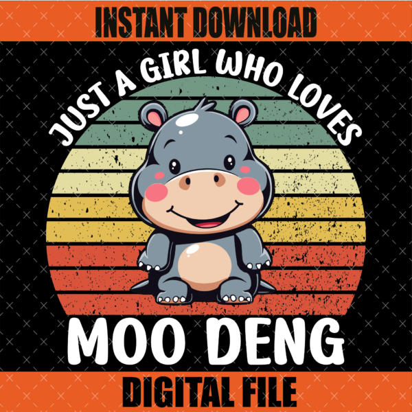 Just a Girl Who Loves Moo Deng PNG Cute Baby Graphic Design