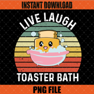 Live Laugh Toaster Bath PNG Graphic Design