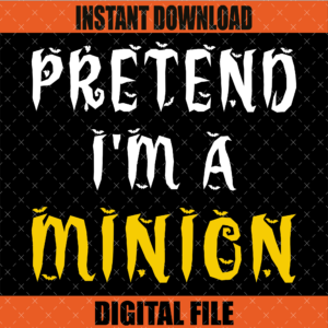 Pretend I'm a Minion Graphic Design Costume Party Funny