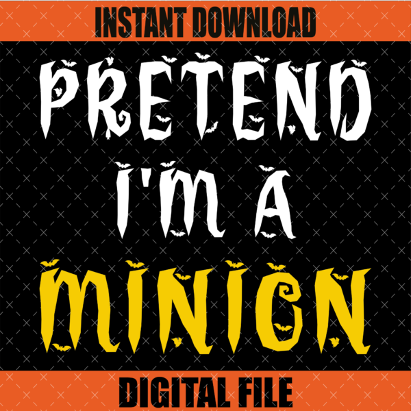 Pretend I'm a Minion Graphic Design Costume Party Funny