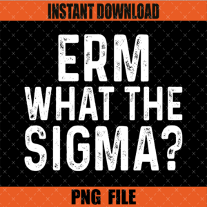 Erm What the Sigma PNG Design