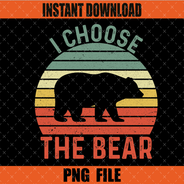 I Choose the Bear PNG Design