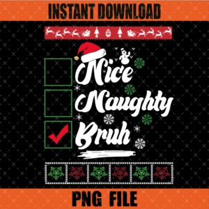 Christmas Nice Naughty Bruh Funny Xmas PNG Design