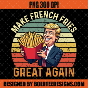 Make French Fries Great Again PNG SVG