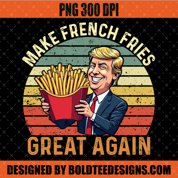 Make French Fries Great Again PNG SVG