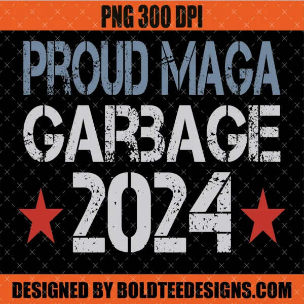 Proud MAGA Garbage 2024 PNG SVG