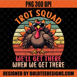 Trot Squad We'll Get There PNG SVG