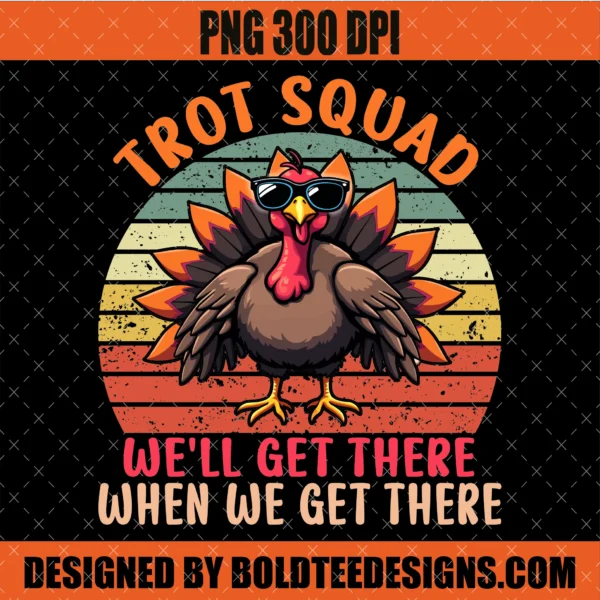 Trot Squad We'll Get There PNG SVG