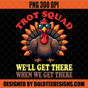Trot Squad We'll Get There PNG AI