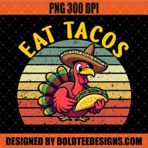 Eat Tacos Mexican Thanksgiving PNG