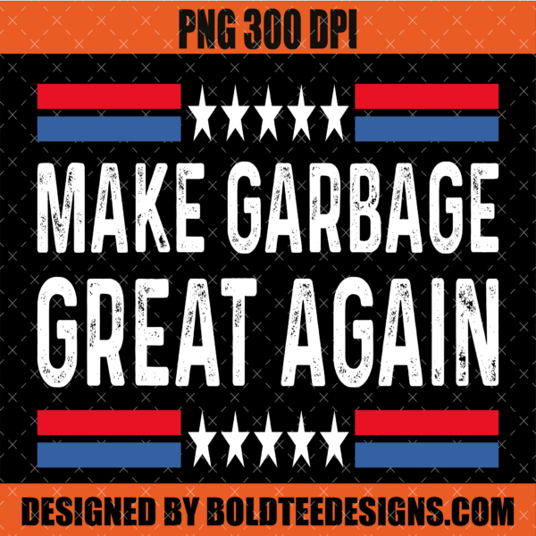 Make Garbage Great Again PNG SVG