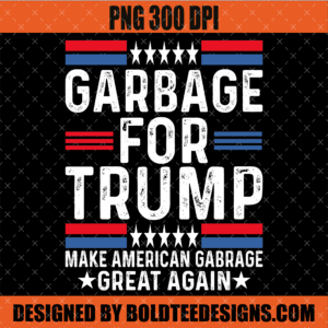 Garbage For Trump PNG Make American Garbage Great Again PNG