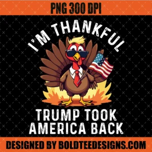 I'M THANKFUL Trump Took America Back PNG