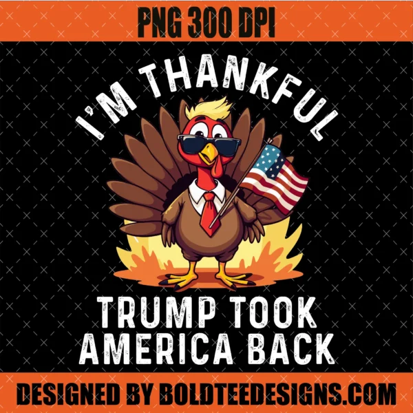 I'M THANKFUL Trump Took America Back PNG