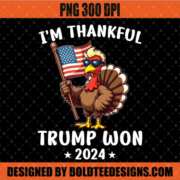 I'm Thankful Trump Won 2024 PNG