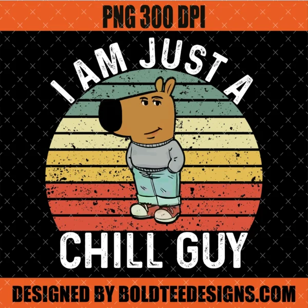 I am just a chill Guy PNG