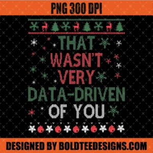 That Wasn't Very Data Driven of You PNG