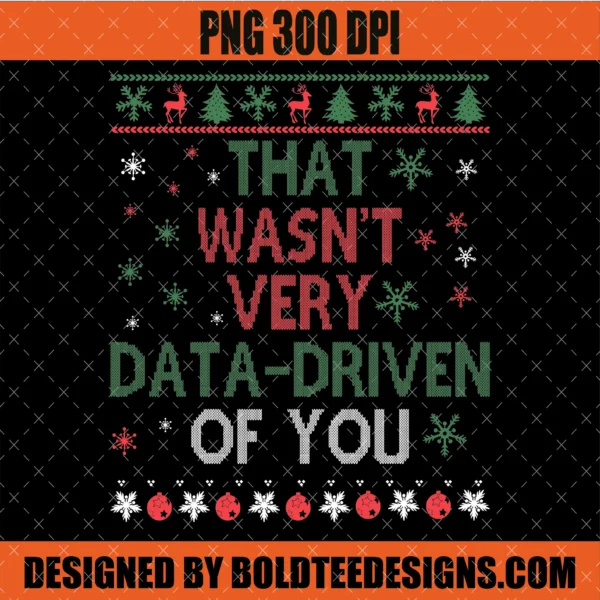 That Wasn't Very Data Driven of You PNG