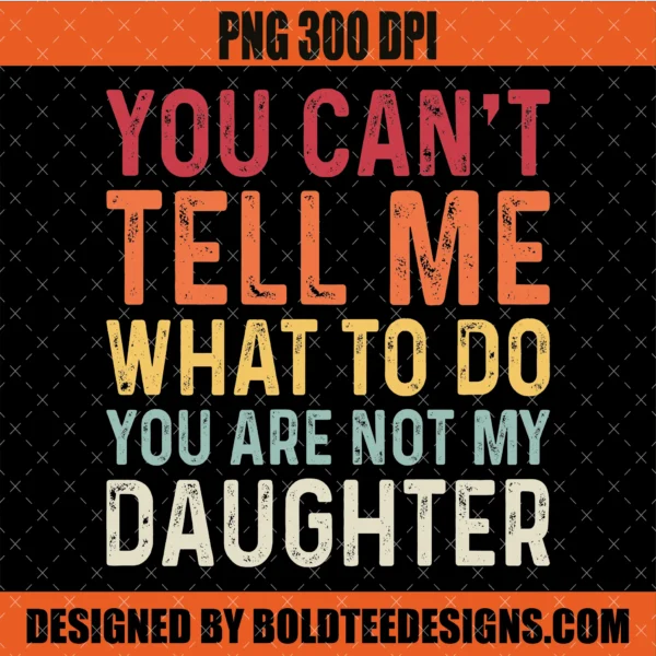 You Are Not My Daughter PNG