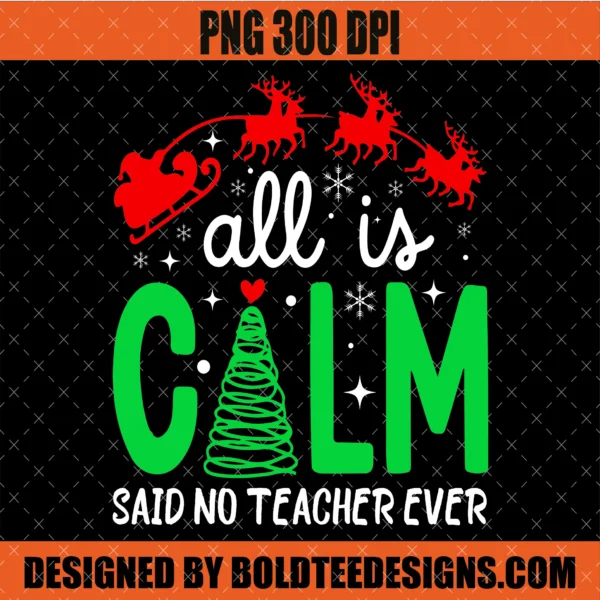 All is Calm Said No Teacher Ever PNG