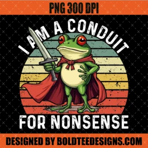 I Am a Conduit for Nonsense PNG Funny Frog