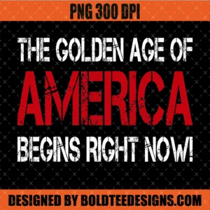 The Golden Age of America PNG 2025 Trump