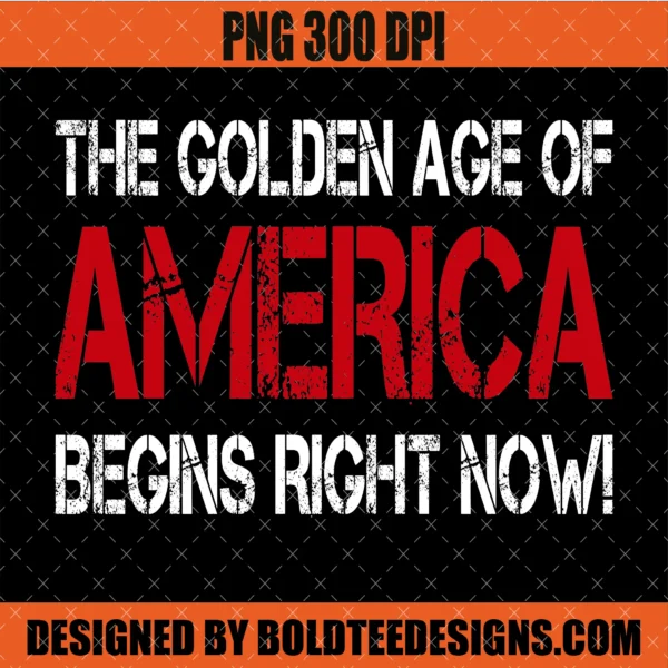 The Golden Age of America PNG 2025 Trump