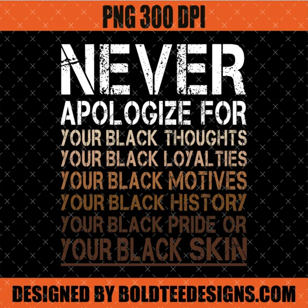 Never Apologize Black History Month PNG