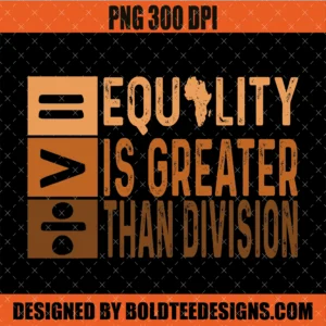 Equality is Greater Than Division PNG SVG