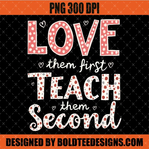 Love Them First Teach Them Second PNG