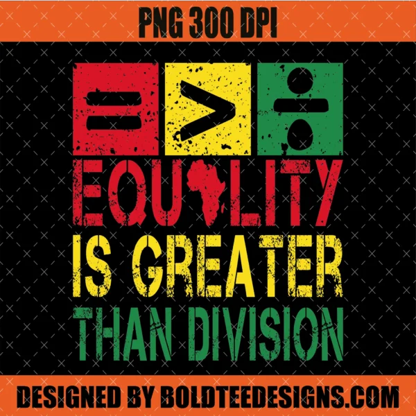 Equality is Greater Than Division PNG