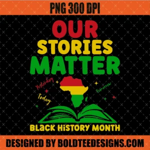 Our Stories Matter PNG Black History Month SVG