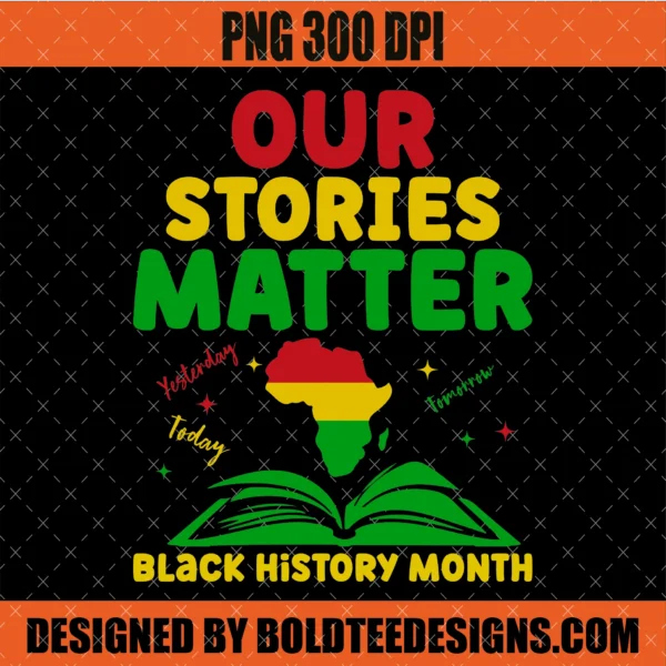 Our Stories Matter PNG Black History Month SVG